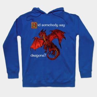 Did somebody say dragons? (White) Hoodie